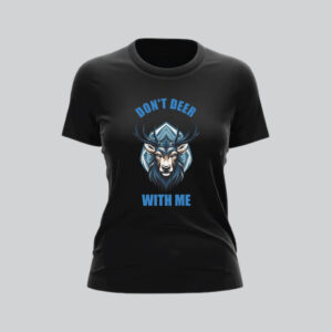 Womens 100% Cotton Printed Round Neck Unique Design Don't Deer With Me T-shirt - Image 4