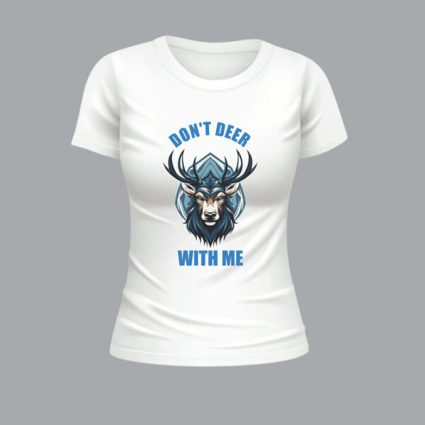 Womens 100% Cotton Printed Round Neck Unique Design Don't Deer With Me T-shirt - Image 2