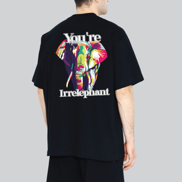 Unisex 240 GSM 100% Cotton Graphic Printed Round Neck You're Irrelephant Oversized T-shirt